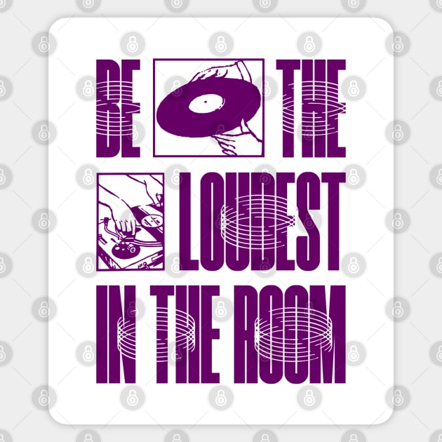 Be The Loudest Sticker by Graphic Lounge Official